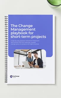 The Change Management playbook for short-term projects
